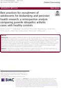 Cover page: Best practices for recruitment of adolescents for biobanking and precision health research: a retrospective analysis comparing juvenile idiopathic arthritis cases with healthy controls