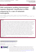 Cover page: DNA methylation profiling demonstrates superior diagnostic classification to RNA-sequencing in a case of metastatic meningioma.