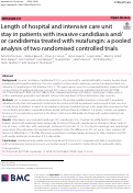 Cover page: Length of hospital and intensive care unit stay in patients with invasive candidiasis and/or candidemia treated with rezafungin: a pooled analysis of two randomised controlled trials.