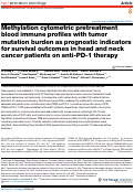 Cover page: Methylation cytometric pretreatment blood immune profiles with tumor mutation burden as prognostic indicators for survival outcomes in head and neck cancer patients on anti-PD-1 therapy