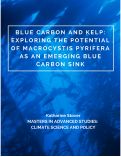 Cover page: Blue Carbon and Kelp: Exploring the Potential of Macrocystis Pyrifera as an Emerging Blue Carbon Sink