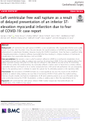 Cover page: Left ventricular free wall rupture as a result of delayed presentation of an inferior ST-elevation myocardial infarction due to fear of COVID-19: case report