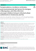 Cover page: Seroprevalence, incidence estimates, and environmental risk factors for dengue, chikungunya, and Zika infection amongst children living in informal urban settlements in Indonesia and Fiji.