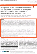 Cover page: Unexpected partial correction of metabolic and behavioral phenotypes of Alzheimers APP/PSEN1 mice by gene targeting of diabetes/Alzheimers-related Sorcs1.