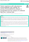 Cover page: Patient experience with subcutaneous immunoglobulin 20%, Ig20Gly, for primary immunodeficiency diseases: a prespecified post hoc analysis of combined data from 2 pivotal trials