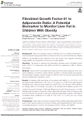 Cover page: Fibroblast Growth Factor-21 to Adiponectin Ratio: A Potential Biomarker to Monitor Liver Fat in Children With Obesity