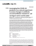 Cover page: Leveraging the COVID-19 pandemic as a natural experiment to assess changes in antibiotic use and antibiotic-resistant E. coli carriage in semi-rural Ecuador.