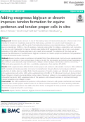 Cover page: Adding exogenous biglycan or decorin improves tendon formation for equine peritenon and tendon proper cells in vitro.