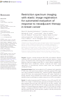 Cover page: Restriction spectrum imaging with elastic image registration for automated evaluation of response to neoadjuvant therapy in breast cancer