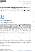 Cover page: Search for neutral long-lived particles that decay into displaced jets in the ATLAS calorimeter in association with leptons or jets using pp collisions at s = 13 TeV