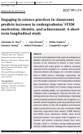 Cover page: Engaging in science practices in classrooms predicts increases in undergraduates' STEM motivation, identity, and achievement: A short‐term longitudinal study