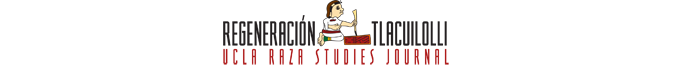 Regeneración Tlacuilolli: UCLA Raza Studies Journal banner