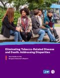 Cover page of Eliminating Tobacco-Related Disease and Death: Addressing Disparities - Your Guide to the Surgeon General’s Report