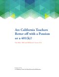 Cover page: Are California Teachers Better off with a Pension or a 401(k)?