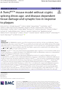 Cover page: A Trem2R47H mouse model without cryptic splicing drives age- and disease-dependent tissue damage and synaptic loss in response to plaques