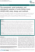 Cover page: The assessment, serial evaluation, and subsequent sequelae of acute kidney injury (ASSESS-AKI) study: design and methods