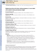 Cover page: Maternal psychosocial stress during pregnancy is associated with newborn leukocyte telomere length.