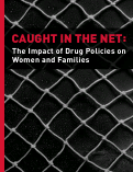 Cover page: Caught in the Net: The Impact of Drug Policies on Women and Families