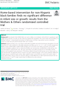 Cover page: Home-based intervention for non-Hispanic black families finds no significant difference in infant size or growth: results from the Mothers &amp; Others randomized controlled trial