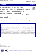 Cover page: A meta-analysis of two high-risk prospective cohort studies reveals autism-specific transcriptional changes to chromatin, autoimmune, and environmental response genes in umbilical cord blood