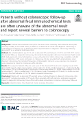 Cover page: Patients without colonoscopic follow-up after abnormal fecal immunochemical tests are often unaware of the abnormal result and report several barriers to colonoscopy