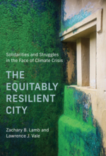 Cover page: The Equitably Resilient City: Solidarities and Struggles in the Face of Climate Crisis