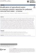 Cover page: Modification of agricultural wastes to improve sorption capacities for pollutant removal from water – a review