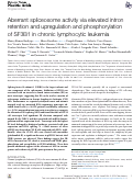 Cover page: Aberrant spliceosome activity via elevated intron retention and upregulation and phosphorylation of SF3B1 in chronic lymphocytic leukemia