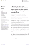 Cover page: A study of pre- and post-treatment hematologic markers of immune response in patients undergoing radiotherapy for soft tissue sarcoma