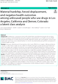 Cover page of Material hardship, forced displacement, and negative health outcomes among unhoused people who use drugs in Los Angeles, California and Denver, Colorado: a latent class analysis