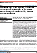 Cover page: Multicore fiber optic imaging reveals that astrocyte calcium activity in the mouse cerebral cortex is modulated by internal motivational state.