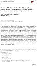 Cover page: Science and Mathematics Teachers Working Toward Equity Through Teacher Research: Tracing Changes Across Their Research Process and Equity Views