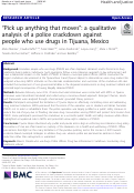 Cover page: “Pick up anything that moves”: a qualitative analysis of a police crackdown against people who use drugs in Tijuana, Mexico