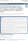 Cover page: Fully automated convolutional neural network-based affine algorithm improves liver registration and lesion co-localization on hepatobiliary phase T1-weighted MR images