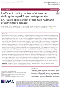 Cover page: Inefficient quality control of ribosome stalling during APP synthesis generates CAT-tailed species that precipitate hallmarks of Alzheimer’s disease