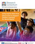 Cover page of Using Equity Data from Classrooms to Support Teacher Learning for Racial Equity