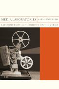 Cover page: Media Laboratories: Late Modernist Authorship in South America