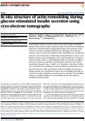 Cover page: In situ structure of actin remodeling during glucose-stimulated insulin secretion using cryo-electron tomography.