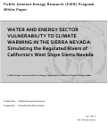 Cover page of Water and Energy Sector Vulnerability to Climate Warming in the Sierra Nevada:  Simulating the Regulated Rivers of California’s West Slope Sierra Nevada