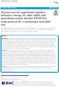 Cover page: Physical exercise augmented cognitive behaviour therapy for older adults with generalised anxiety disorder (PEXACOG): study protocol for a randomized controlled trial.