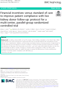 Cover page: Financial incentives versus standard of care to improve patient compliance with live kidney donor follow-up: protocol for a multi-center, parallel-group randomized controlled trial.