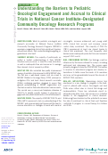 Cover page: Understanding the Barriers to Pediatric Oncologist Engagement and Accrual to Clinical Trials in National Cancer Institute–Designated Community Oncology Research Programs