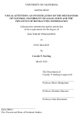Cover page: VISUAL ATTENTION: AN INVESTIGATION OF THE MECHANISMS OF CONTROL, FLEXIBILITY OF ALLOCATION AND THE INFLUENCE OF DISTRACTING INFORMATION