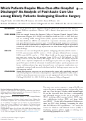 Cover page: Which Patients Require More Care after Hospital Discharge? An Analysis of Post-Acute Care Use among Elderly Patients Undergoing Elective Surgery