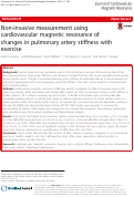 Cover page: Non-invasive measurement using cardiovascular magnetic resonance of changes in pulmonary artery stiffness with exercise