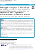 Cover page: Developmental exposure to diesel exhaust upregulates transcription factor expression, decreases hippocampal neurogenesis, and alters cortical lamina organization: relevance to neurodevelopmental disorders